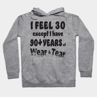 I feel 30 except 90+ Hoodie